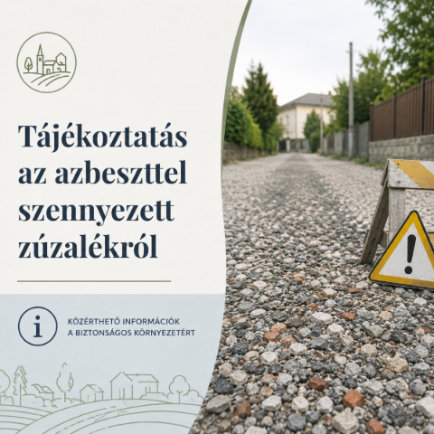 Tájékoztatás azbeszttel szennyezett zúzalék ügyében! Tájékoztatás azbeszttel szennyezett zúzalék ügyében!
